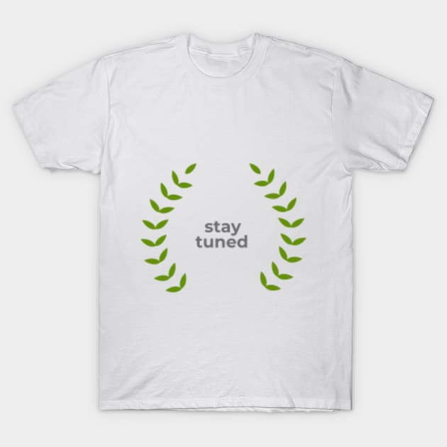 stay tuned T-Shirt by Gnanadev